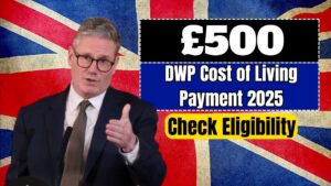 £500 DWP Cost of Living Payment 2025: Eligibility, Dates & How to Claim