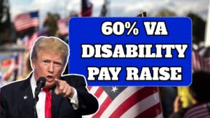60% VA Disability Pay Raise – See Payment Amounts, Eligibility & Payment Schedule
